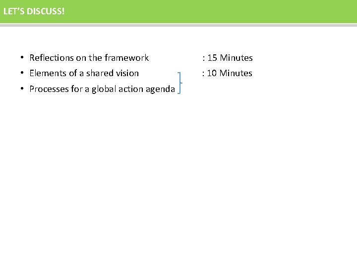 LET’S DISCUSS! • Reflections on the framework : 15 Minutes • Elements of a