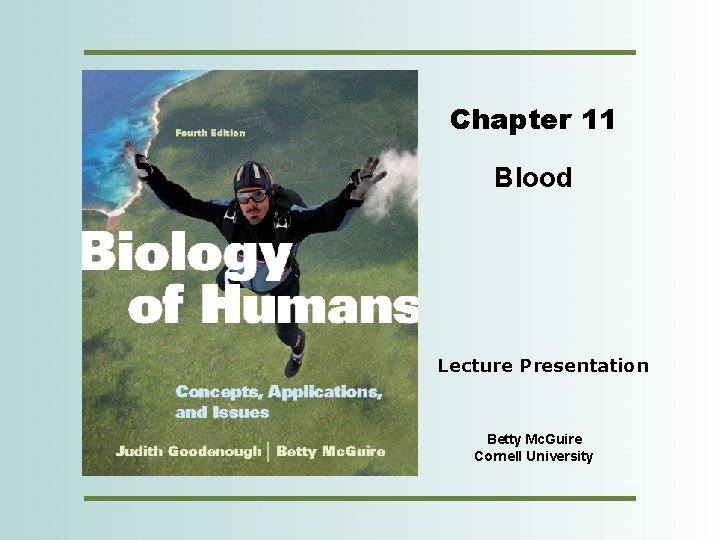 Chapter 11 Blood Lecture Presentation Betty Mc. Guire Cornell University Copyright © 2012 Pearson