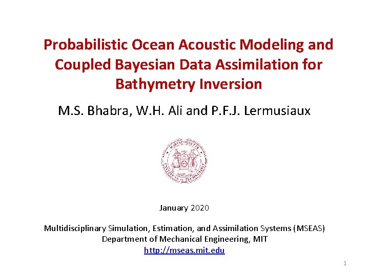 Probabilistic Ocean Acoustic Modeling and Coupled Bayesian Data Assimilation for Bathymetry Inversion M. S.