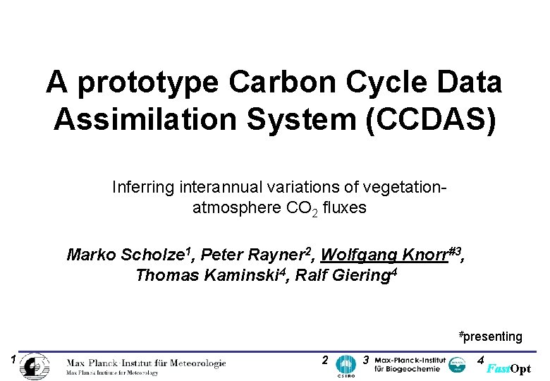 A prototype Carbon Cycle Data Assimilation System (CCDAS) Inferring interannual variations of vegetationatmosphere CO