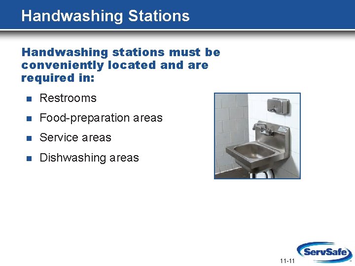 Handwashing Stations Handwashing stations must be conveniently located and are required in: n Restrooms