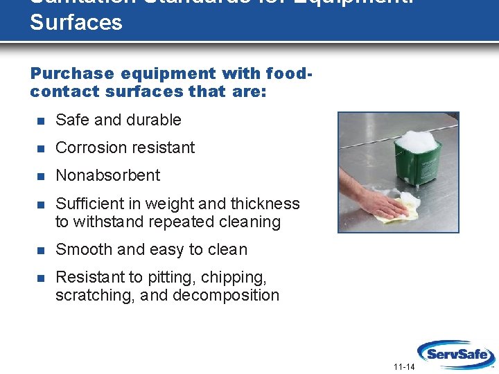 Sanitation Standards for Equipment: Surfaces Purchase equipment with foodcontact surfaces that are: n Safe
