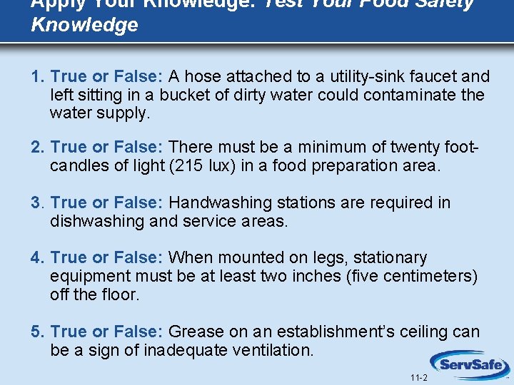 Apply Your Knowledge: Test Your Food Safety Knowledge 1. True or False: A hose