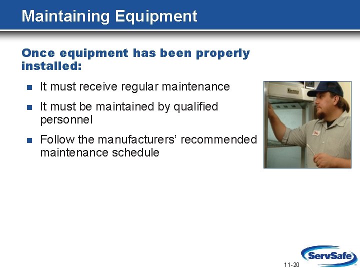 Maintaining Equipment Once equipment has been properly installed: n It must receive regular maintenance