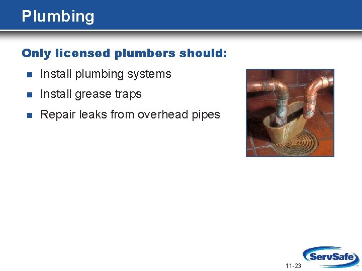 Plumbing Only licensed plumbers should: n Install plumbing systems n Install grease traps n