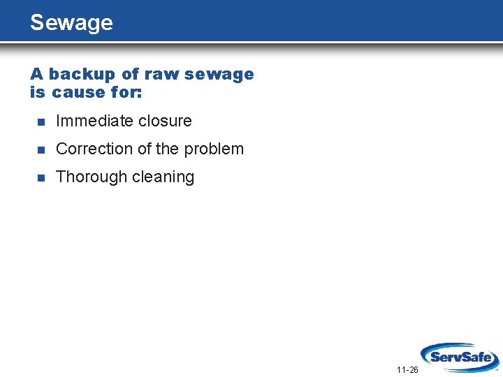 Sewage A backup of raw sewage is cause for: n Immediate closure n Correction