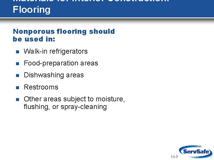 Materials for Interior Construction: Flooring Nonporous flooring should be used in: n Walk-in refrigerators