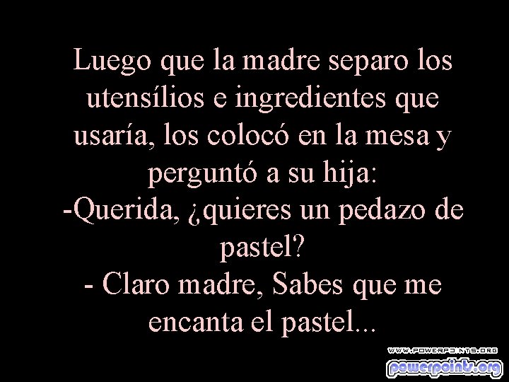 Luego que la madre separo los utensílios e ingredientes que usaría, los colocó en