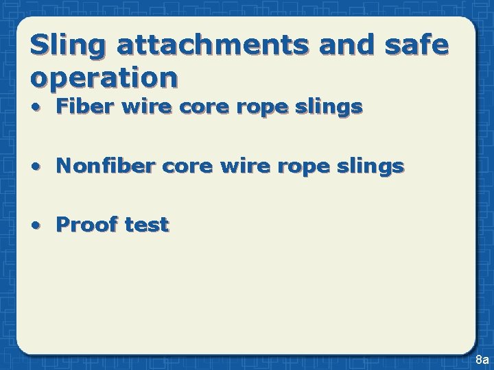 Sling attachments and safe operation • Fiber wire core rope slings • Nonfiber core