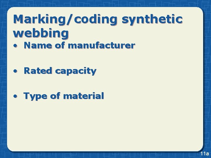 Marking/coding synthetic webbing • Name of manufacturer • Rated capacity • Type of material