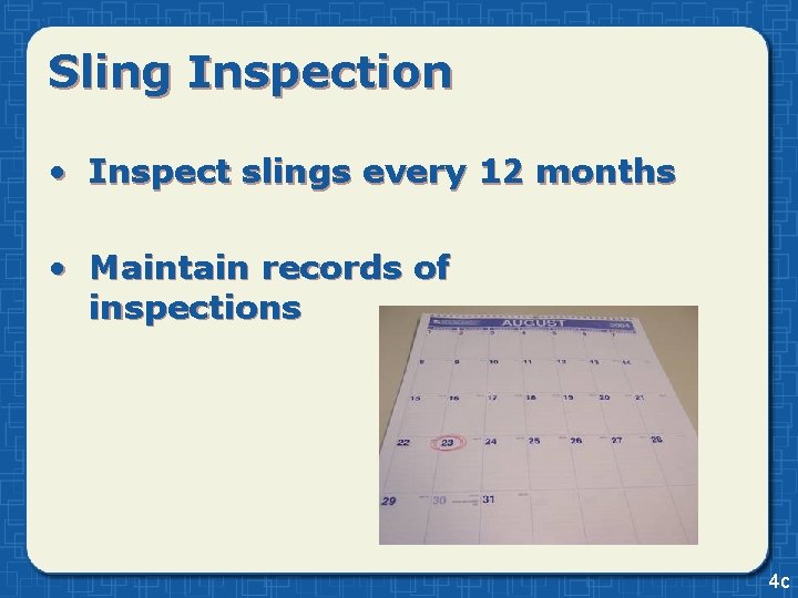 Sling Inspection • Inspect slings every 12 months • Maintain records of inspections 4