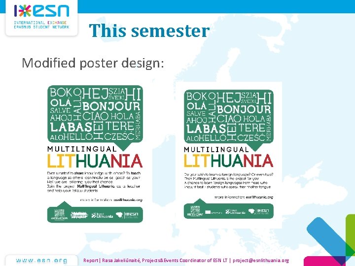 This semester Modified poster design: Report| Rasa Jakeliūnaitė, Projects&Events Coordinator of ESN LT |