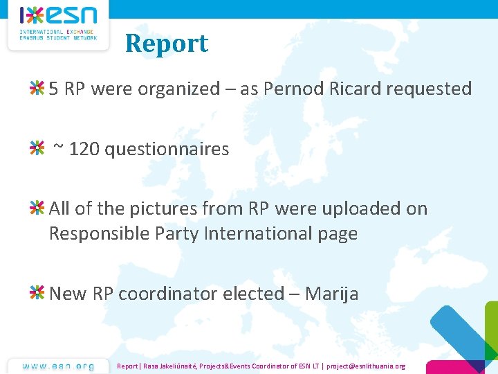 Report 5 RP were organized – as Pernod Ricard requested ~ 120 questionnaires All