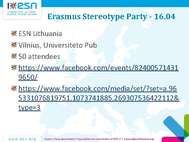 Erasmus Stereotype Party - 16. 04 ESN Lithuania Vilnius, Universiteto Pub 50 attendees https: