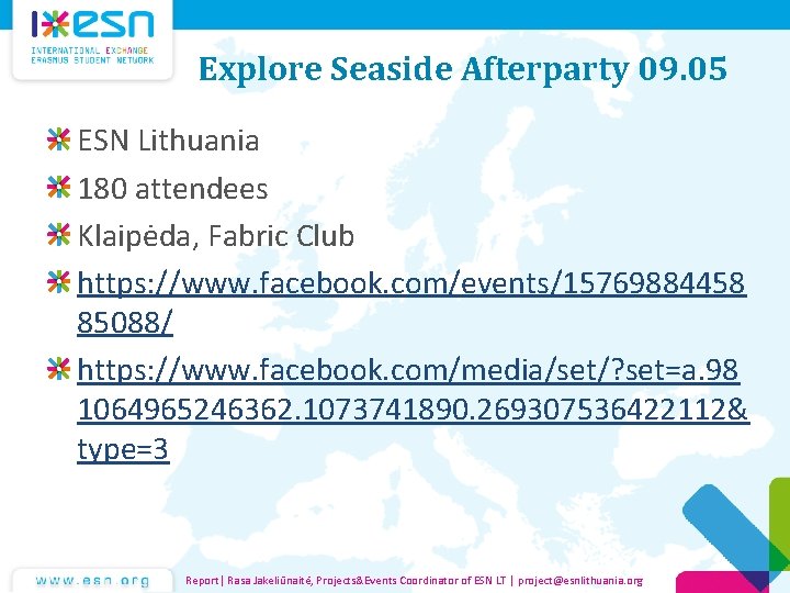 Explore Seaside Afterparty 09. 05 ESN Lithuania 180 attendees Klaipėda, Fabric Club https: //www.