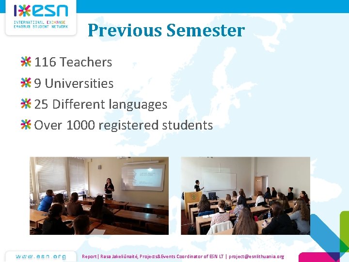 Previous Semester 116 Teachers 9 Universities 25 Different languages Over 1000 registered students Report|