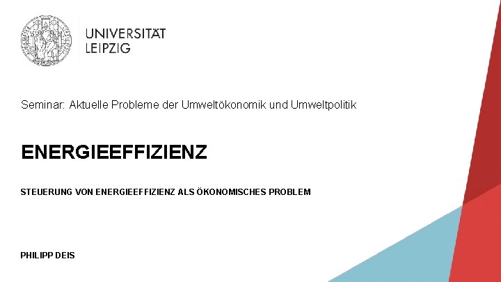 Seminar: Aktuelle Probleme der Umweltökonomik und Umweltpolitik ENERGIEEFFIZIENZ STEUERUNG VON ENERGIEEFFIZIENZ ALS ÖKONOMISCHES PROBLEM