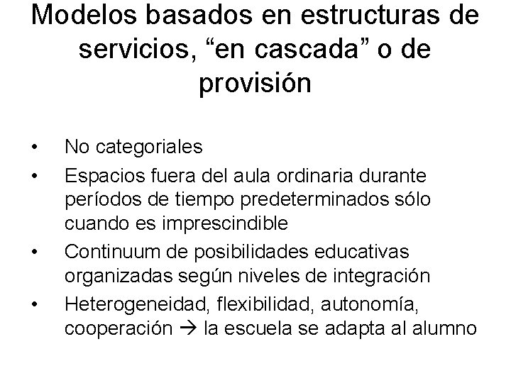 Modelos basados en estructuras de servicios, “en cascada” o de provisión • • No