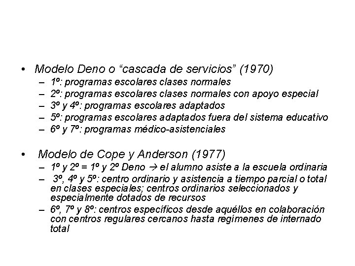  • Modelo Deno o “cascada de servicios” (1970) – – – • 1º: