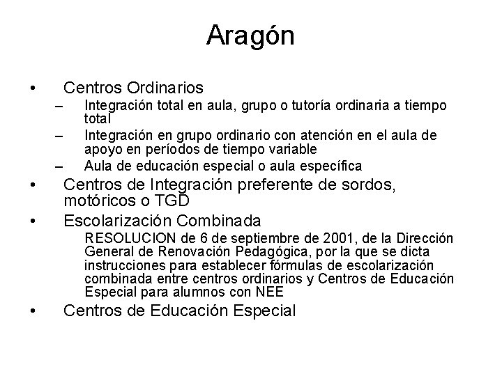 Aragón • Centros Ordinarios – – – • • Integración total en aula, grupo