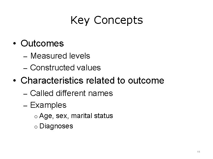 Key Concepts • Outcomes – Measured levels – Constructed values • Characteristics related to