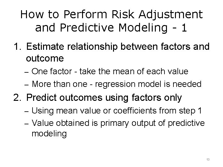 How to Perform Risk Adjustment and Predictive Modeling - 1 1. Estimate relationship between