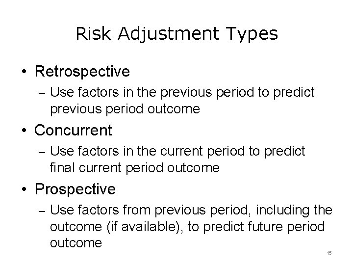 Risk Adjustment Types • Retrospective – Use factors in the previous period to predict