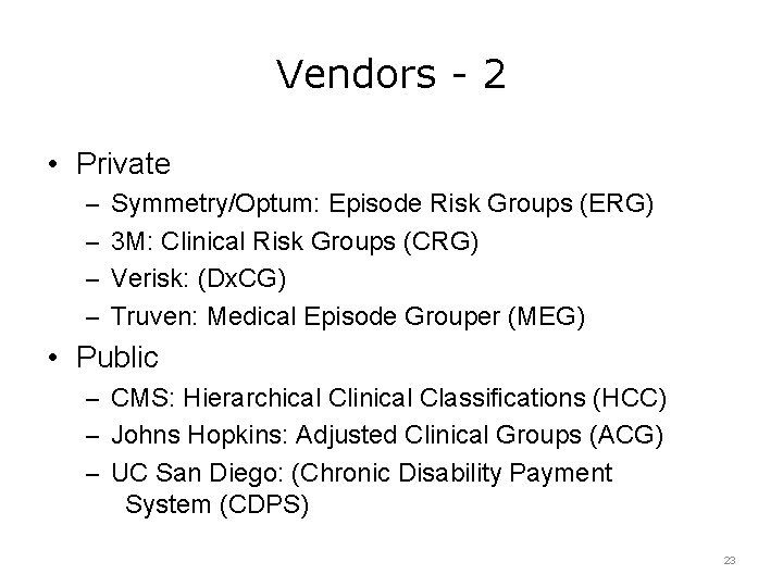 Vendors - 2 • Private – Symmetry/Optum: Episode Risk Groups (ERG) – 3 M: