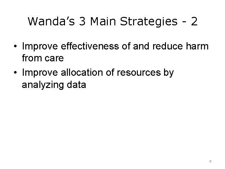 Wanda’s 3 Main Strategies - 2 • Improve effectiveness of and reduce harm from