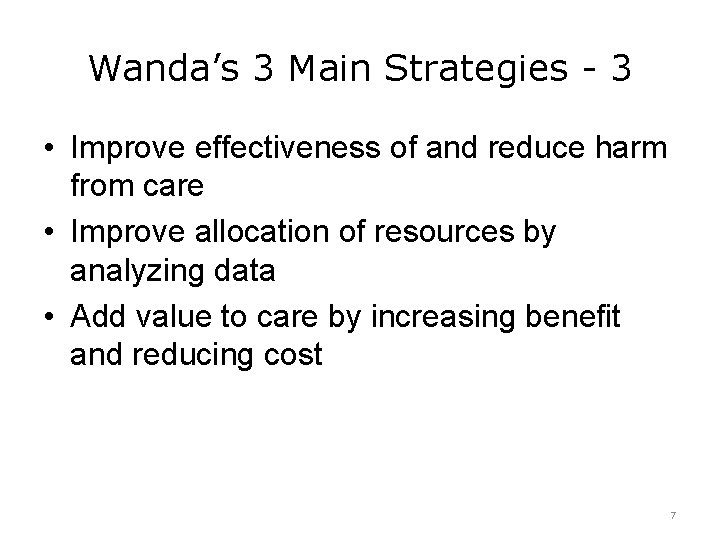 Wanda’s 3 Main Strategies - 3 • Improve effectiveness of and reduce harm from