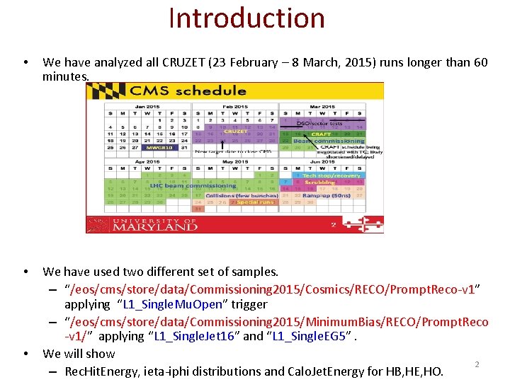 Introduction • We have analyzed all CRUZET (23 February – 8 March, 2015) runs