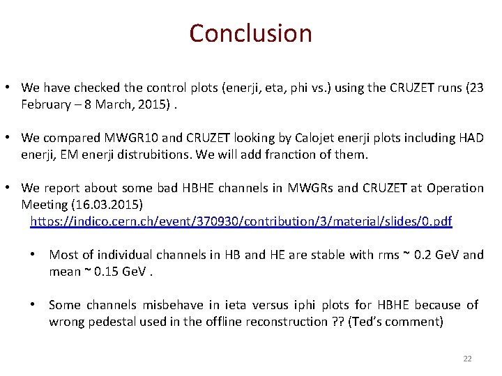 Conclusion • We have checked the control plots (enerji, eta, phi vs. ) using