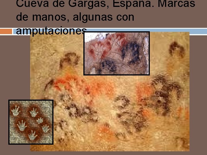 Cueva de Gargas, España. Marcas de manos, algunas con amputaciones. 