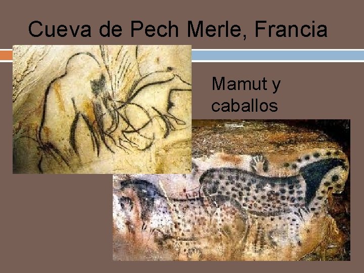 Cueva de Pech Merle, Francia Mamut y caballos 