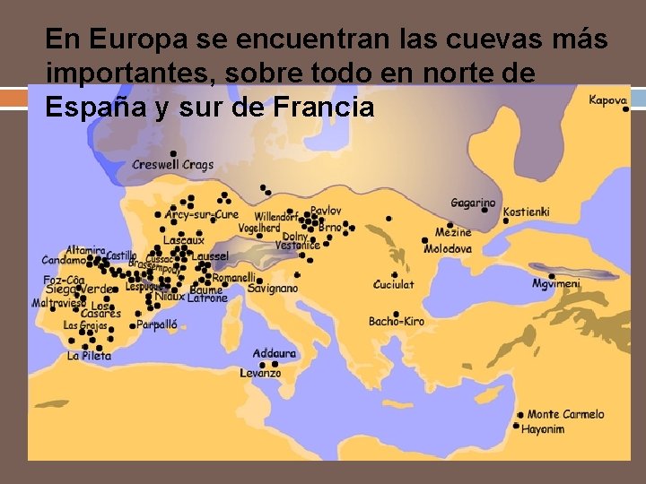 En Europa se encuentran las cuevas más importantes, sobre todo en norte de España