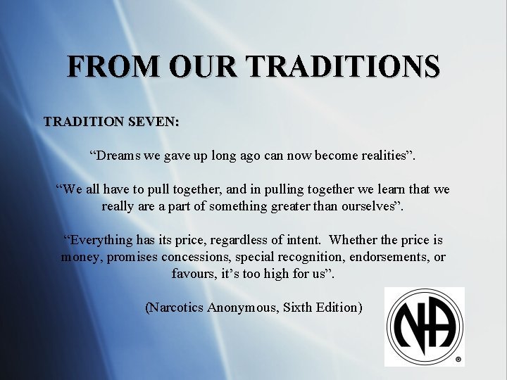 FROM OUR TRADITIONS TRADITION SEVEN: “Dreams we gave up long ago can now become