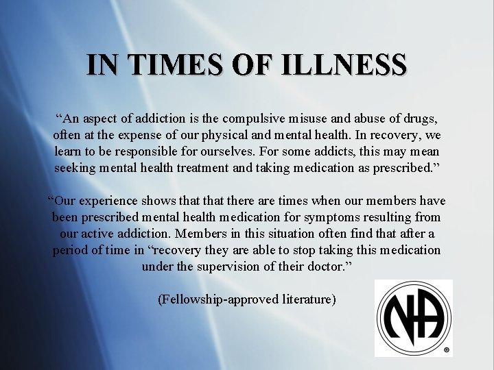 IN TIMES OF ILLNESS “An aspect of addiction is the compulsive misuse and abuse