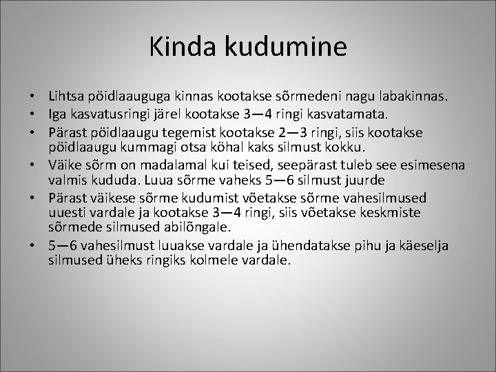 Kinda kudumine • Lihtsa pöidlaauguga kinnas kootakse sõrmedeni nagu labakinnas. • Iga kasvatusringi järel