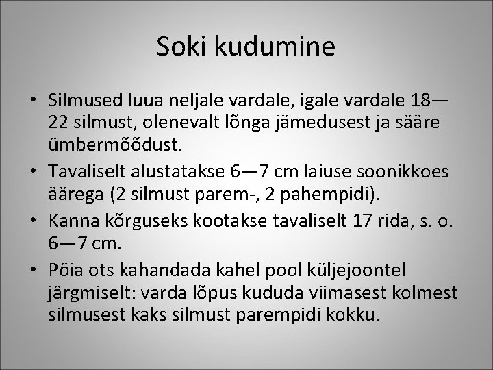 Soki kudumine • Silmused luua neljale vardale, igale vardale 18— 22 silmust, olenevalt lõnga