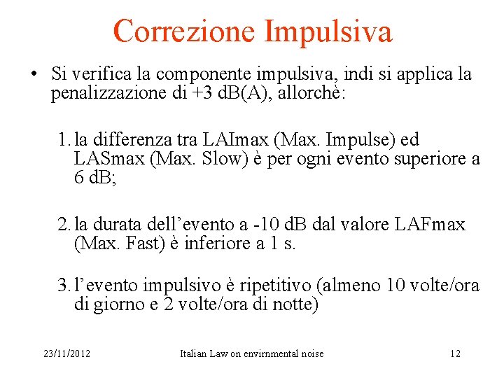 Correzione Impulsiva • Si verifica la componente impulsiva, indi si applica la penalizzazione di