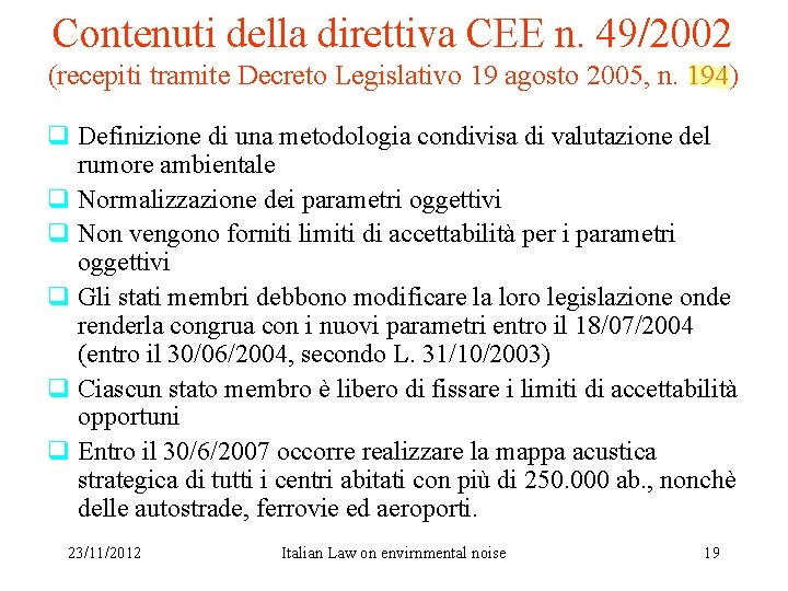 Contenuti della direttiva CEE n. 49/2002 (recepiti tramite Decreto Legislativo 19 agosto 2005, n.