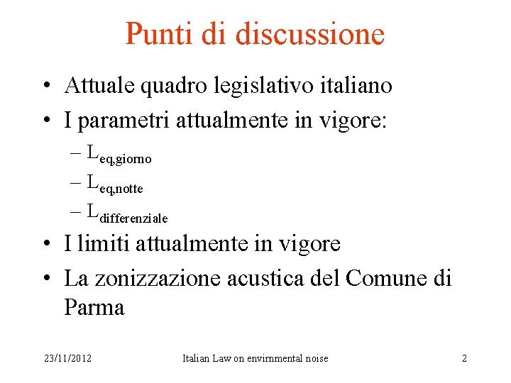 Punti di discussione • Attuale quadro legislativo italiano • I parametri attualmente in vigore: