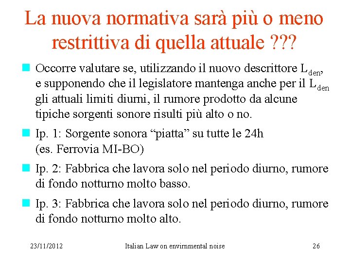 La nuova normativa sarà più o meno restrittiva di quella attuale ? ? ?