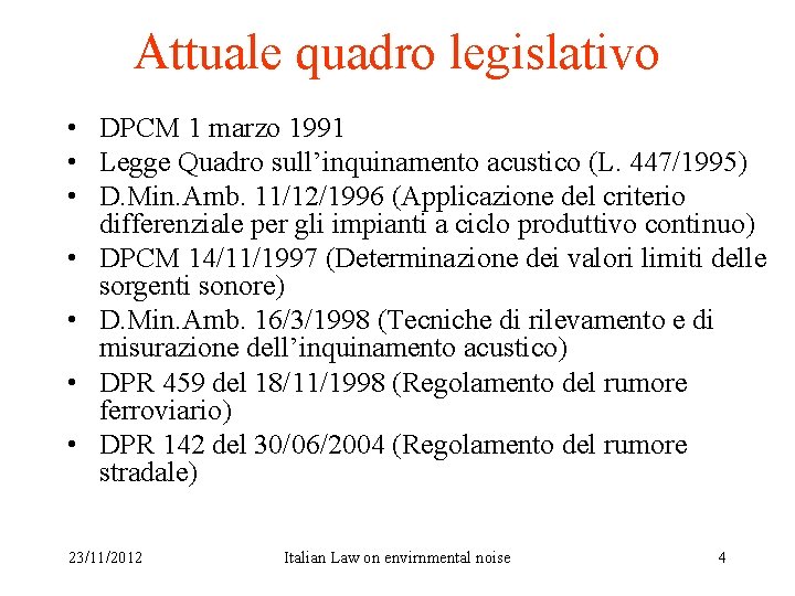 Attuale quadro legislativo • DPCM 1 marzo 1991 • Legge Quadro sull’inquinamento acustico (L.