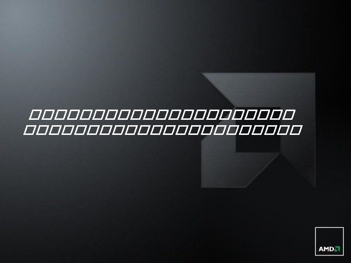 ����������� 23 | AMD Essential Platform 2012 | January 2012 | Confidential – NDA