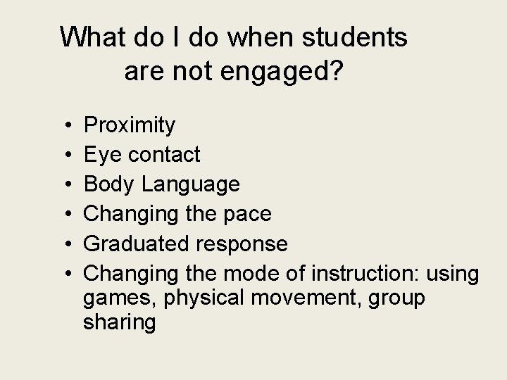 What do I do when students are not engaged? • • • Proximity Eye