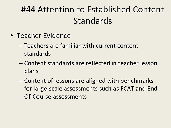 #44 Attention to Established Content Standards • Teacher Evidence – Teachers are familiar with