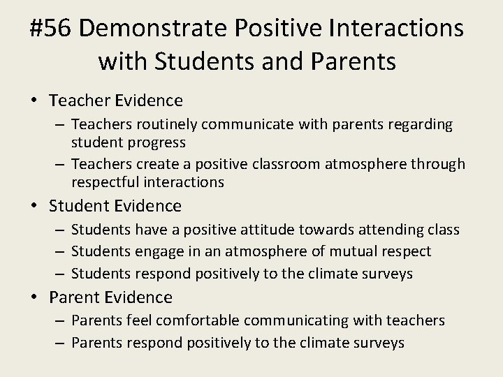 #56 Demonstrate Positive Interactions with Students and Parents • Teacher Evidence – Teachers routinely