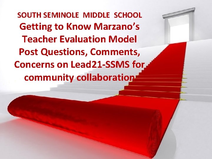 SOUTH SEMINOLE MIDDLE SCHOOL Getting to Know Marzano’s Teacher Evaluation Model Post Questions, Comments,