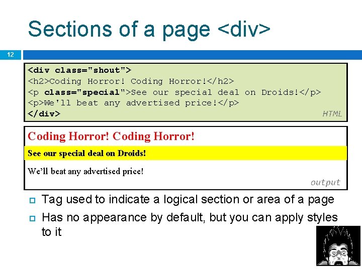 Sections of a page <div> 12 <div class="shout"> <h 2>Coding Horror!</h 2> <p class="special">See